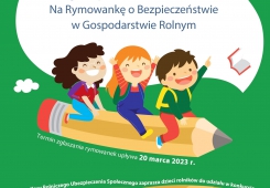 IV Ogólnopolski Konkurs dla Dzieci na Rymowankę  o Bezpieczeństwie w Gospodarstwie Rolnym „Bezpiecznie na wsi mamy, niebezpiecznych substancji unikamy”